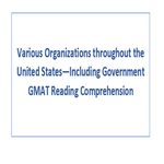 Various Organizations throughout the United States Including Government GMAT Reading Comprehension